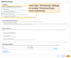 Use either the "<b>Basic monitoring</b>" or "<b>Enhanced topic-level monitoring</b>" settings.