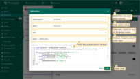In the "Add action" dialog, select "On row click" action source, and enter action name. Then, choose the "Custom action" action type. After choosing an action type, the "Custom action function" section appears. Paste the function by copying it from the documentation. Afterwards, click "Add";